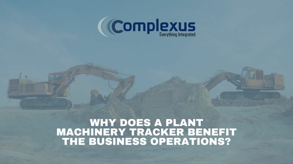 Why does a plant machinery tracker benefit the business operations?