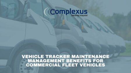 Vehicle tracker maintenance management benefits for commercial fleet vehicles